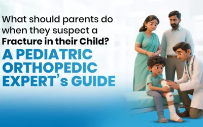 What Should Parents Do When They Suspect a Fracture in Their Child? – A Pediatric Orthopedic Expert’s Guide