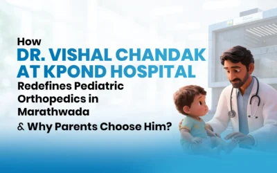 How Dr. Vishal Chandak at Kpond Hospital Redefines Pediatric Orthopedics in Marathwada — And Why Parents Choose Him