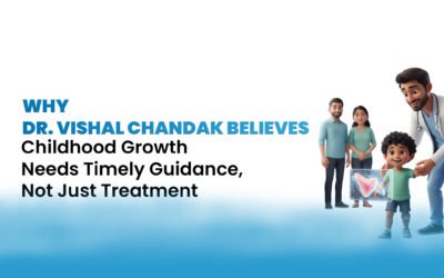 Why Dr. Vishal Chandak Believes Childhood Growth Needs Timely Guidance, Not Just Treatment