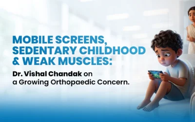 Mobile Screens, Sedentary Childhood & Weak Muscles: Dr. Vishal Chandak on a Growing Orthopaedic Concern